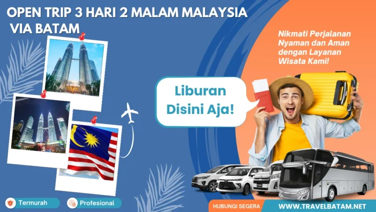 OPEN TRIP 3 HARI 2 MALAM MALAYSIA via BATAM