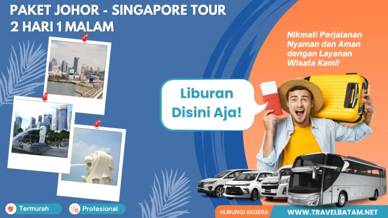 Paket Johor - Singapore Tour 2 Hari 1 Malam